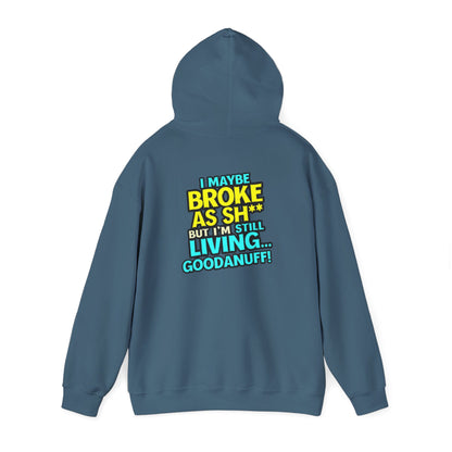 I maybe Broke as Sh** but I'm Still Living...GoodaNuff Unisex Hoodie
