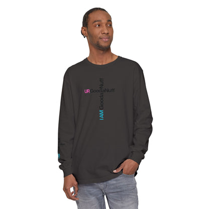 I Am GoodaNuff. UR GoodaNuff Unisex Long Sleeve Tee