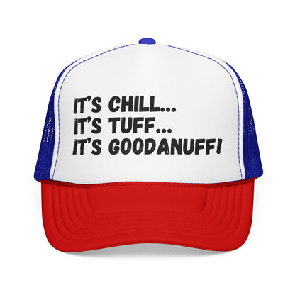 It's Chill...It's Tuff...It's GoodaNuff Trucker Hat