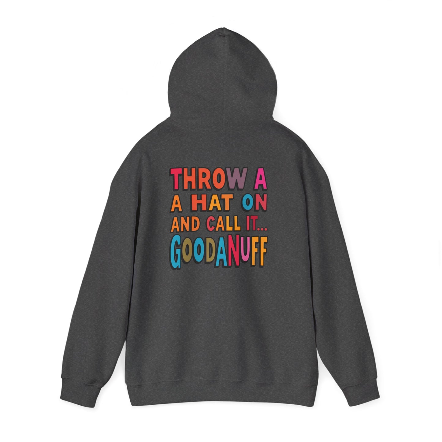 Throw a Hat on and Call it...GoodaNuff Unisex Hoodie