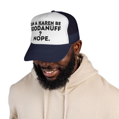 Can a Karen be GoodaNuff? Nope. Trucker Hat