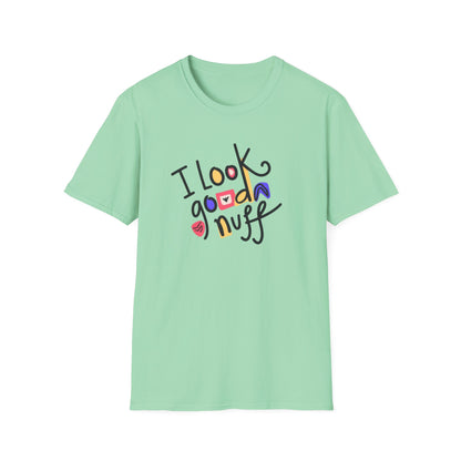 I Look GoodaNuff Unisex Softstyle T-shirt