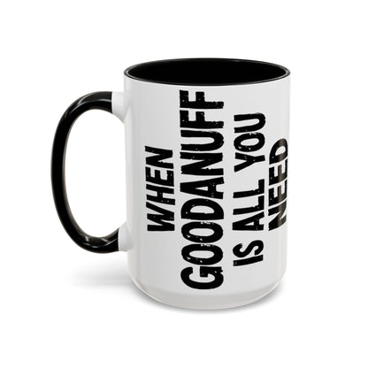 When GoodaNuff is all you Need Coffee Mug