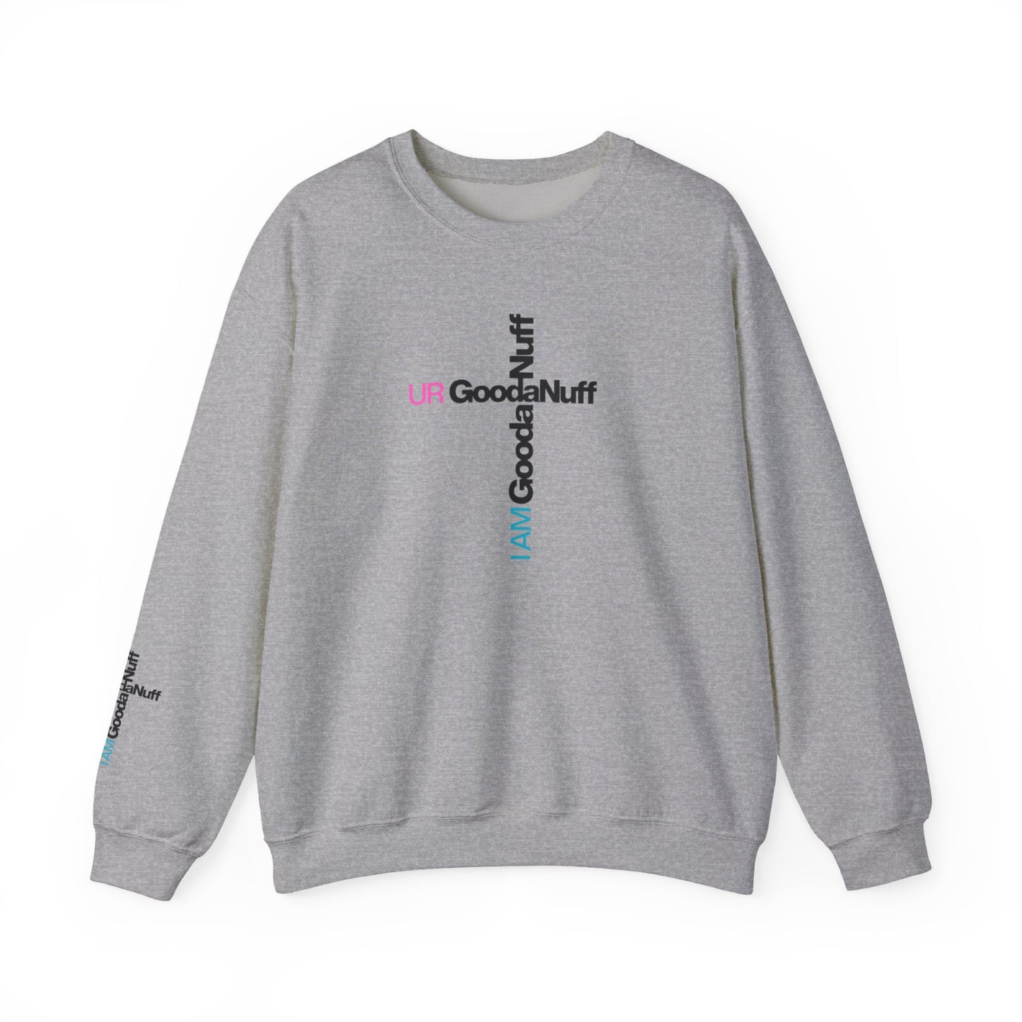 I AM GoodaNuff. UR GoodaNuff Unisex Crewneck