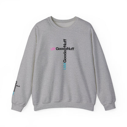 I AM GoodaNuff. UR GoodaNuff Unisex Crewneck