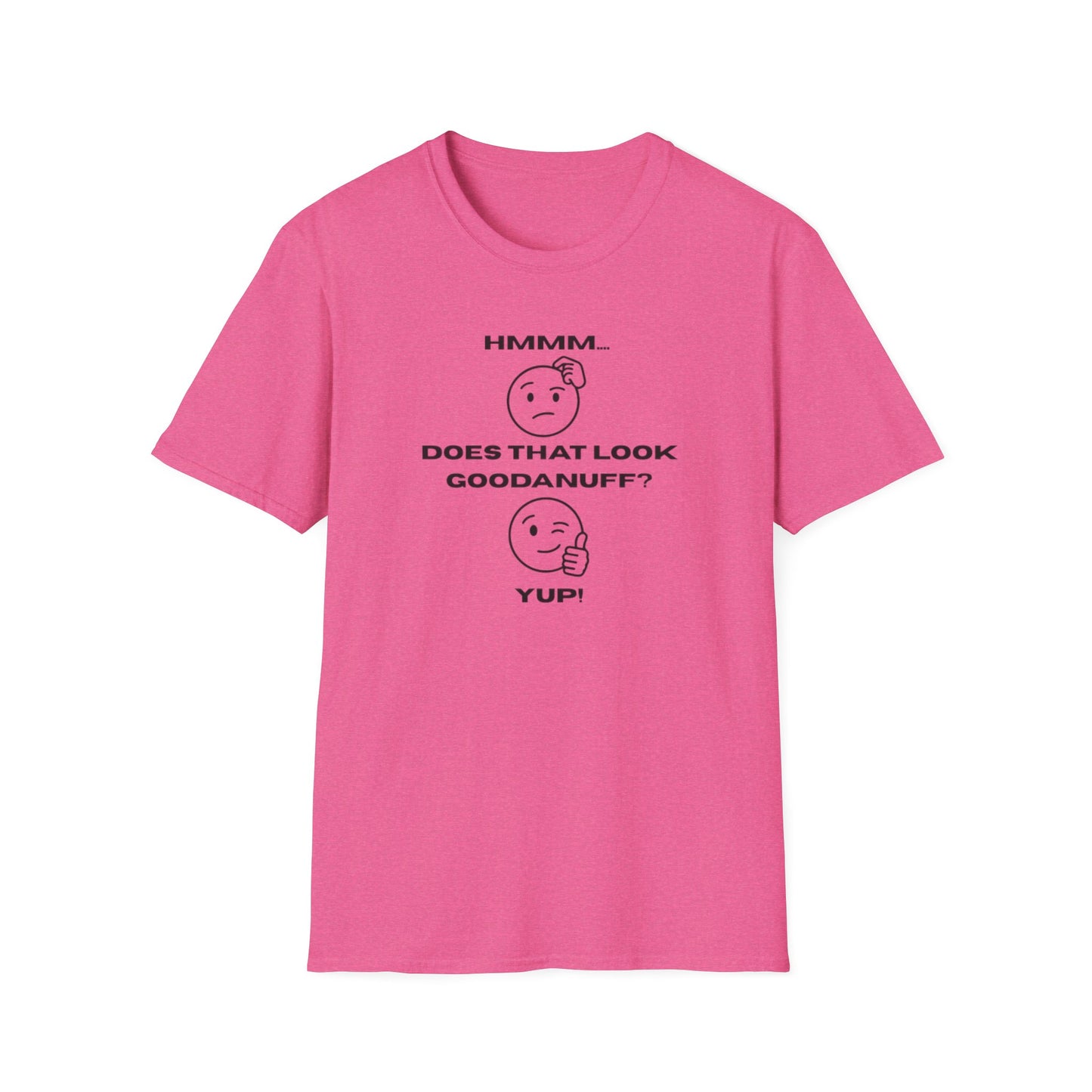 Hmmm...Does that Look GoodaNuff? Yup! Unisex Softstyle T-Shirt