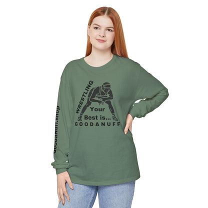 Wrestling Your Best is...GoodaNuff Unisex Long Sleeve Tee