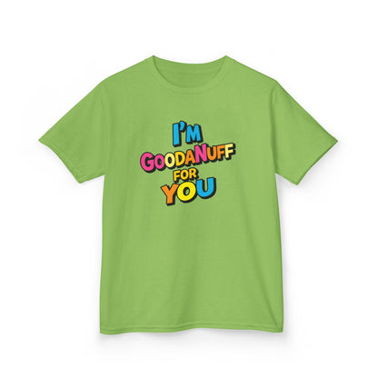 I'm GoodaNuff for you Unisex Youth T-Shirt