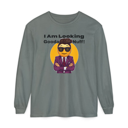 I Am Looking GoodaNuff Unisex Long Sleeve Tee