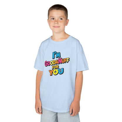 I'm GoodaNuff for you Unisex Youth T-Shirt