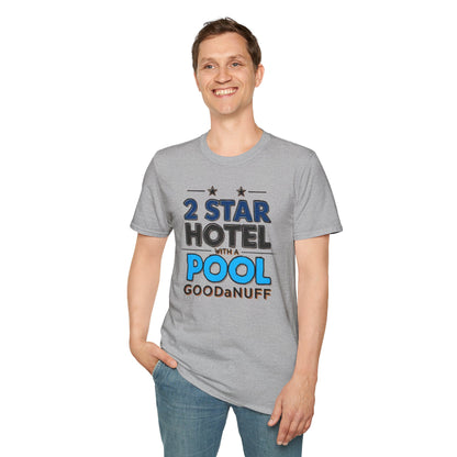 2 Star Hotel with a Pool. GoodaNuff Unisex Softstyle T-Shirt
