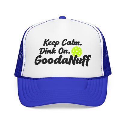 Keep Calm. Dink On. GoodaNuff Trucker Hat