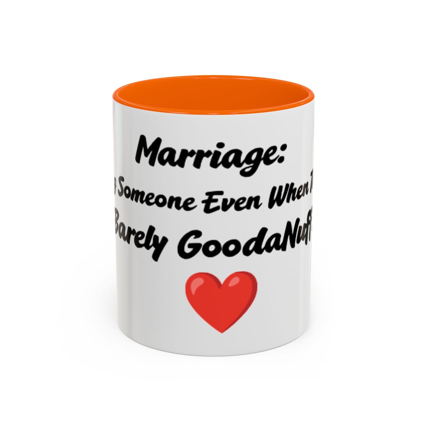 Marriage: Loving Someone Even When They're Barely GoodaNuff Coffee Mug