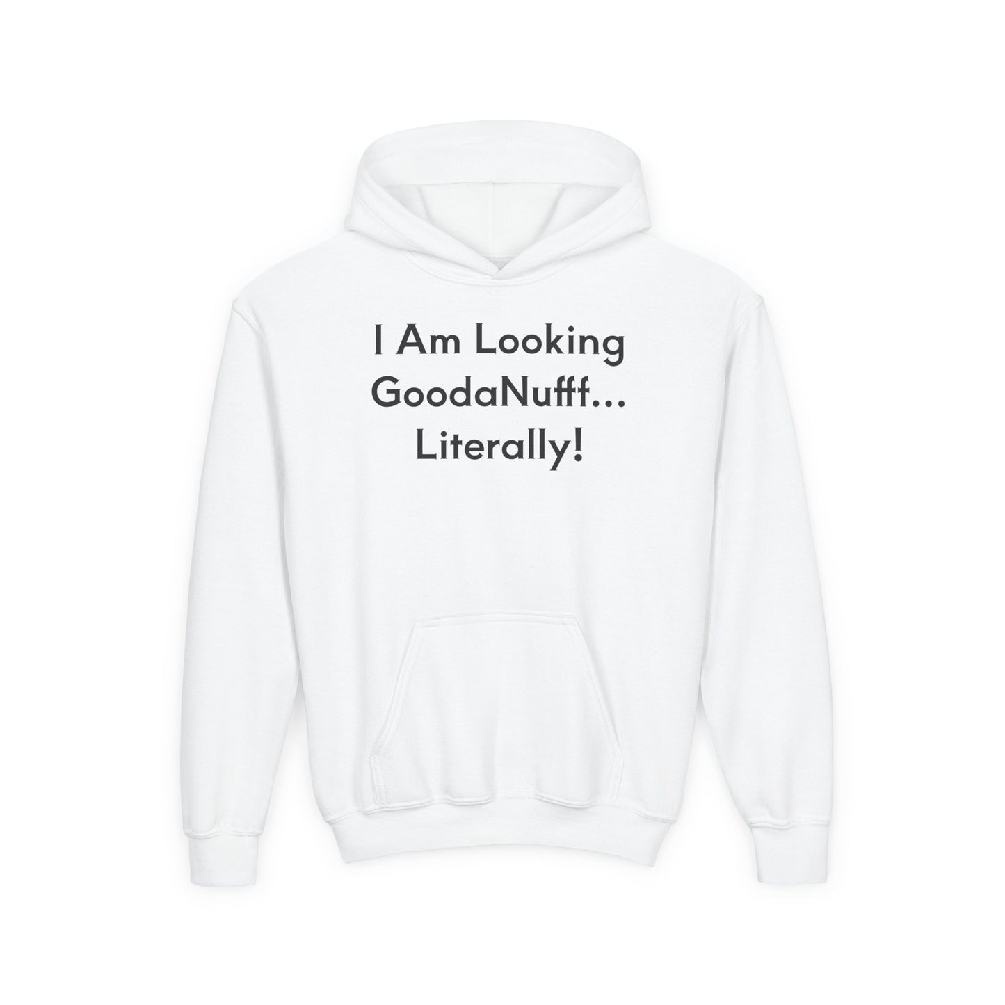 I Am Looking GoodaNuff…Literally Unisex Youth Hoodie