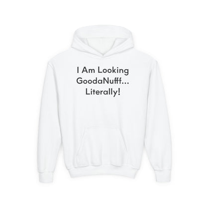 I Am Looking GoodaNuff…Literally Unisex Youth Hoodie