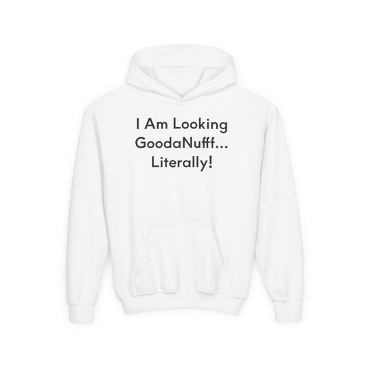 I Am Looking GoodaNuff…Literally Unisex Youth Hoodie