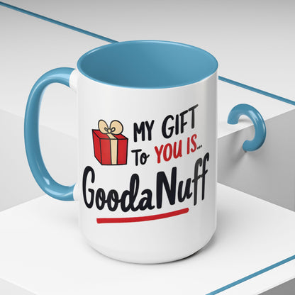 My Gift to you is...GoodaNuff Coffee Mug