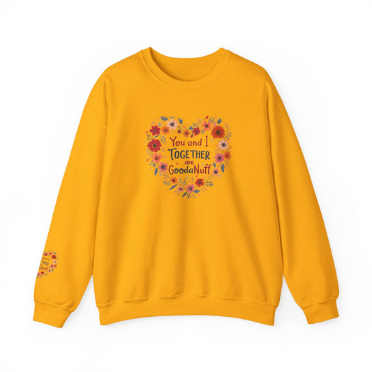 You and I Together are GoodaNuff Unisex Crewneck