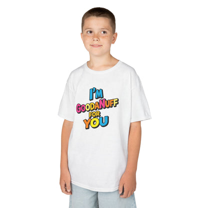 I'm GoodaNuff for you Unisex Youth T-Shirt