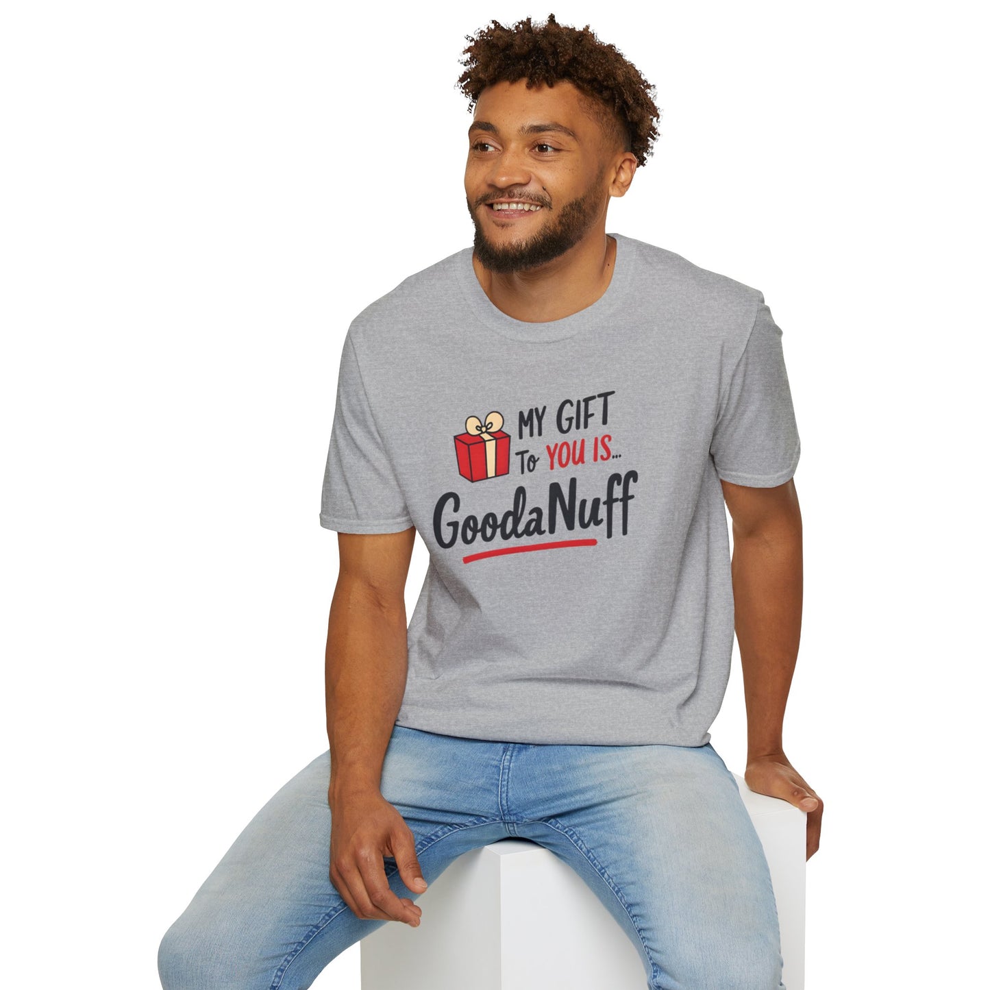 My Gift to you is...GoodaNuff Unisex Softstyle T-Shirt