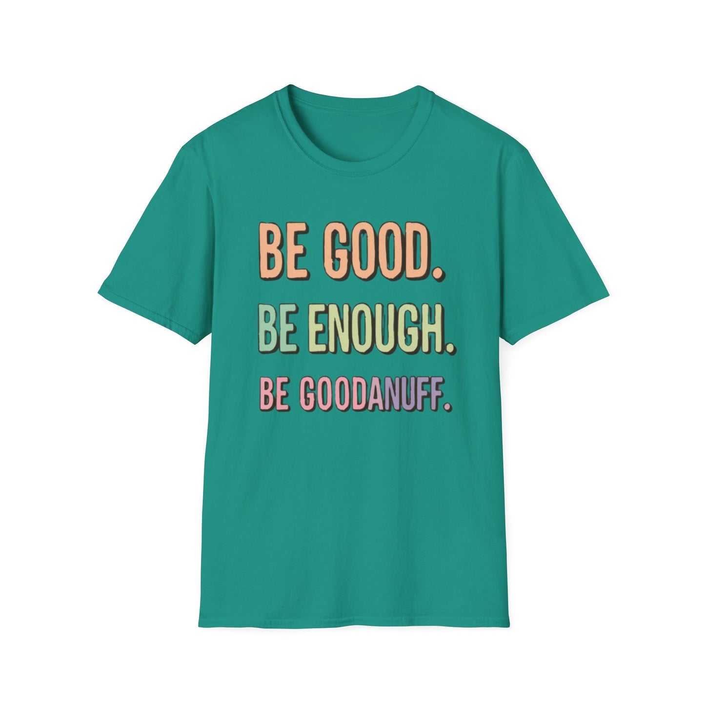 Be Good. Be Enough. Be GoodaNuff Unisex Softstyle T-Shirt