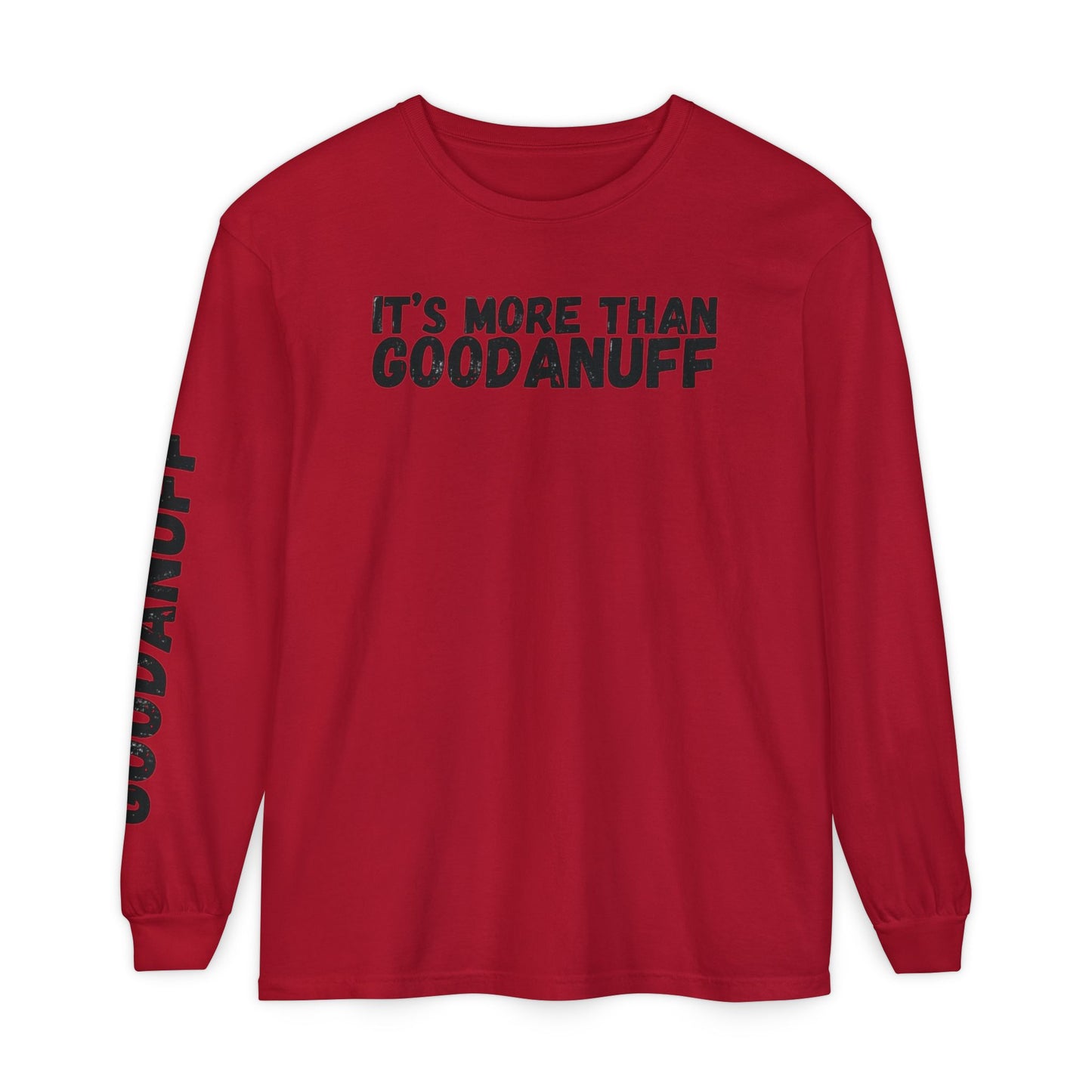 It's more than GoodaNuff Unisex Long Sleeve Tee