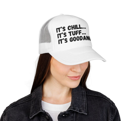It's Chill...It's Tuff...It's GoodaNuff Trucker Hat