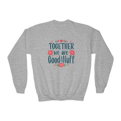 Together we are GoodaNuff Unisex Youth Crewneck