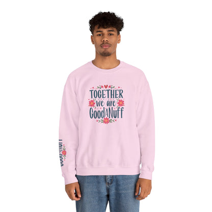 Together we are GoodaNuff Unisex Crewneck