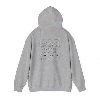 Raising tiny humans isn’t easy, but this mama still shows up GoodaNuff every day Unisex Hoodie
