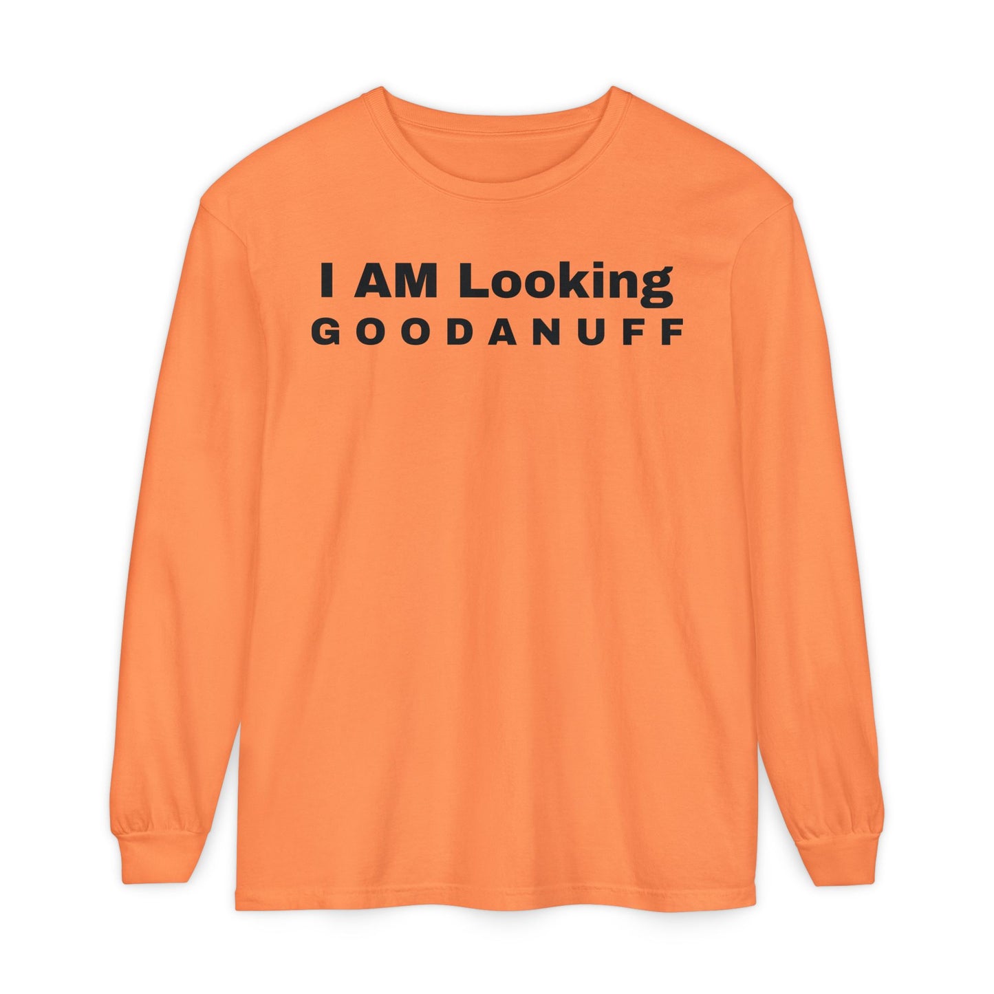I AM Looking GOODANUFF Unisex Long Sleeve Tee