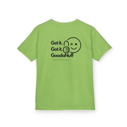 Get it. Got it. GoodaNuff Unisex Youth T-Shirt