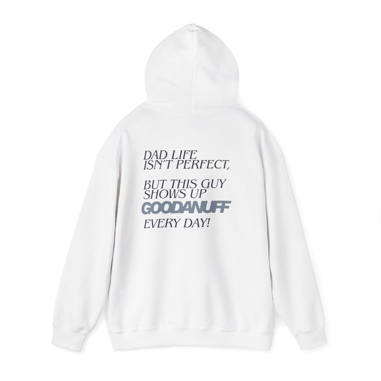 Dad life isn’t perfect, but this guy shows up GoodaNuff every day! Unisex Hoodie
