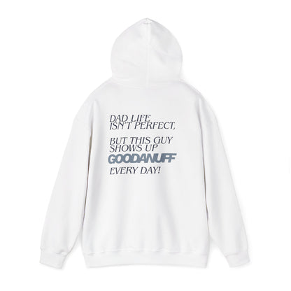Dad life isn’t perfect, but this guy shows up GoodaNuff every day! Unisex Hoodie