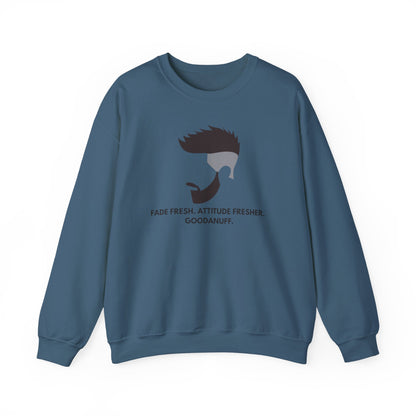 Fade Fresh. Attitude Fresher. GoodaNuff Unisex Crewneck