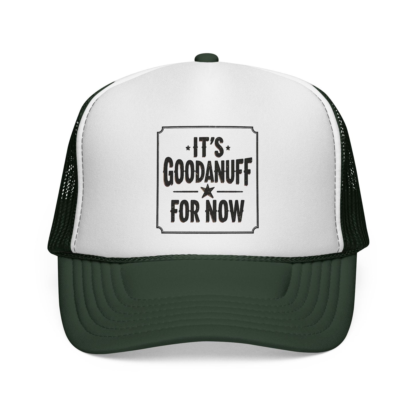 It's GoodaNuff for Now Trucker Hat