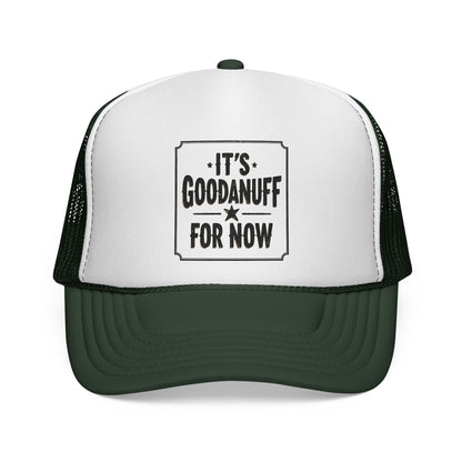 It's GoodaNuff for Now Trucker Hat