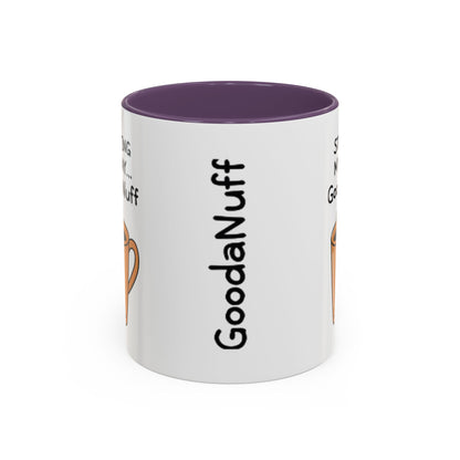 Starting my day...GoodaNuff Coffee Mug