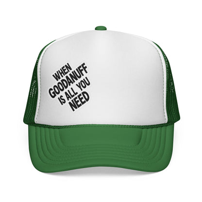 When GoodaNuff is all you Need Trucker Hat