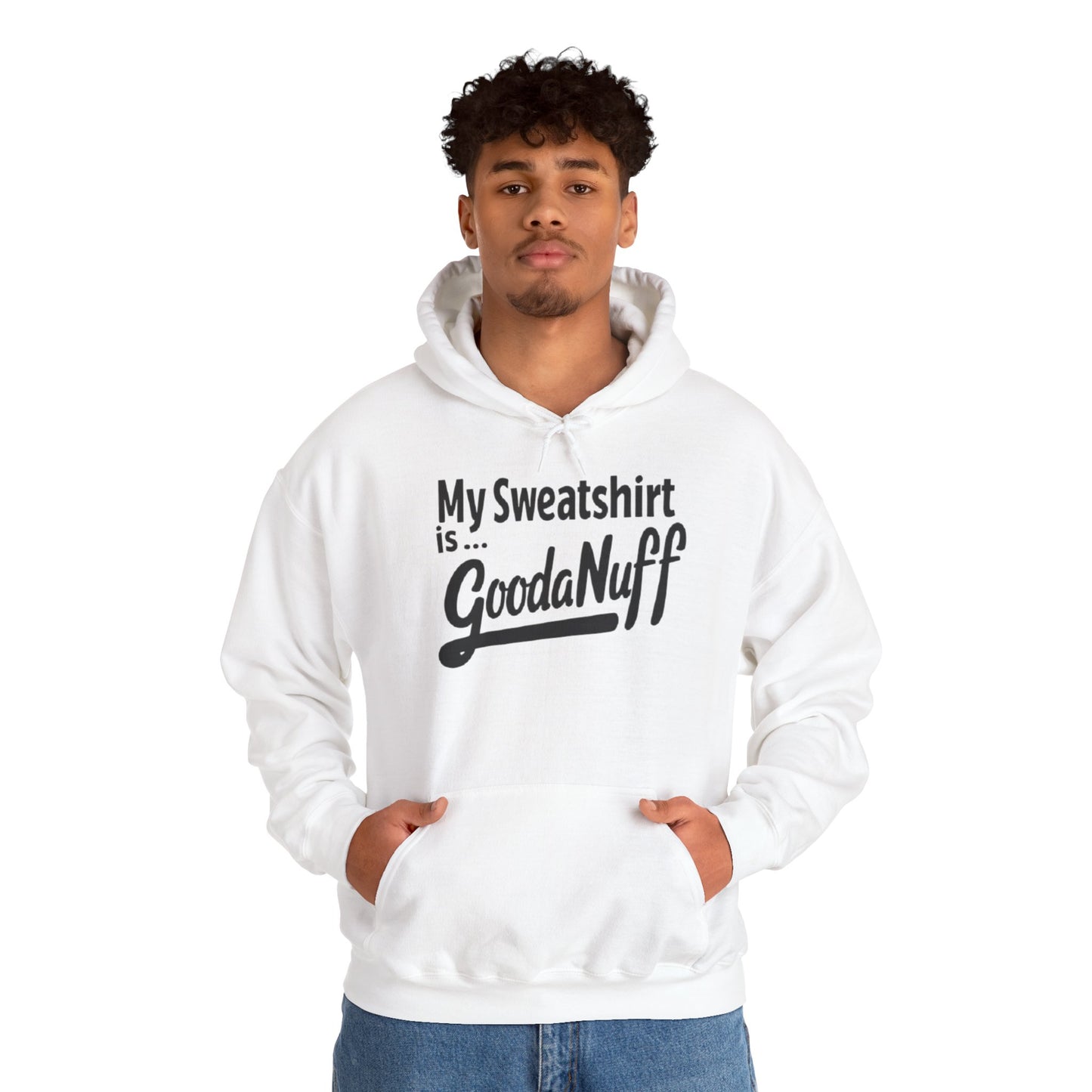 My Sweatshirt is...GoodaNuff Unisex Hoodie
