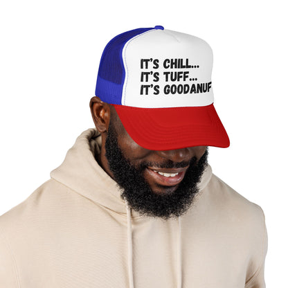 It's Chill...It's Tuff...It's GoodaNuff Trucker Hat