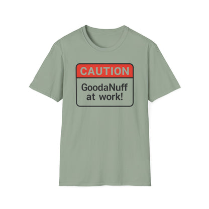 Caution GoodaNuff at Work Unisex Softstyle T-Shirt