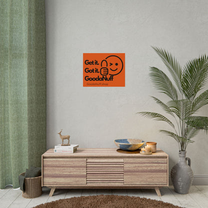 Get it. Got it. GoodaNuff Poster