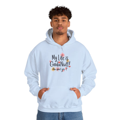 My Life is GoodaNuff! How about you? Unisex Hoodie