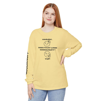Hmmm...Does that Look GoodaNuff? Yup! Unisex Long Sleeve Tee