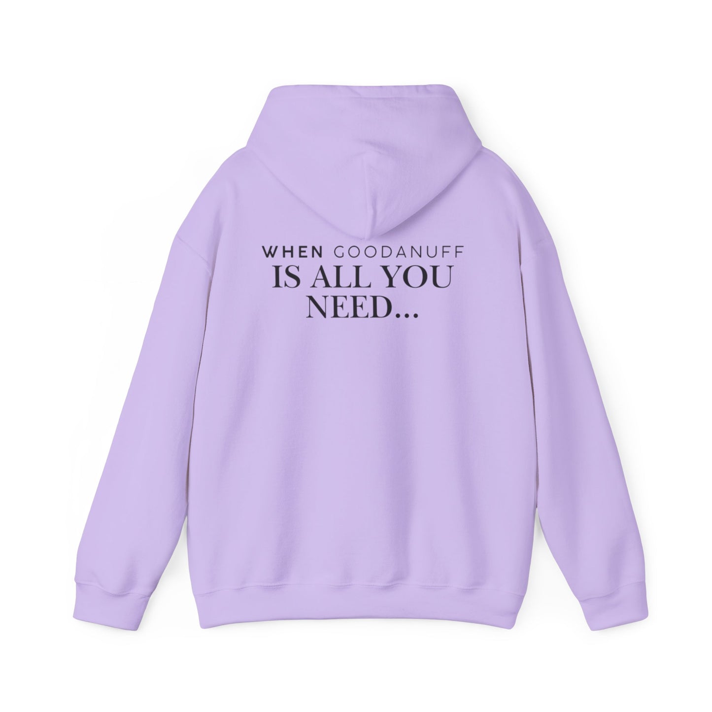 When GoodaNuff is all you need...Unisex Hoodie