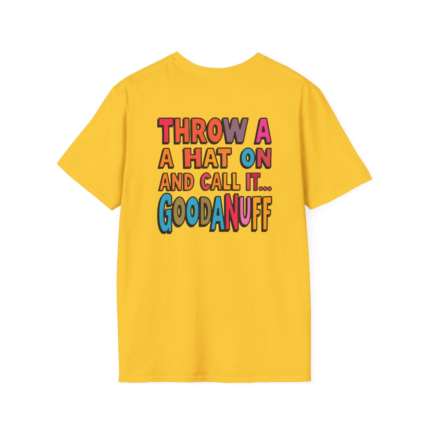 Throw a Hat on and Call it...GoodaNuff Unisex Softstyle T-Shirt