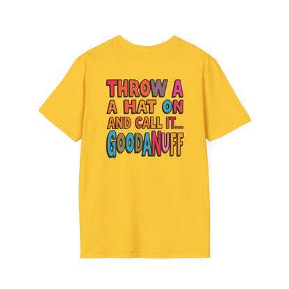 Throw a Hat on and Call it...GoodaNuff Unisex Softstyle T-Shirt