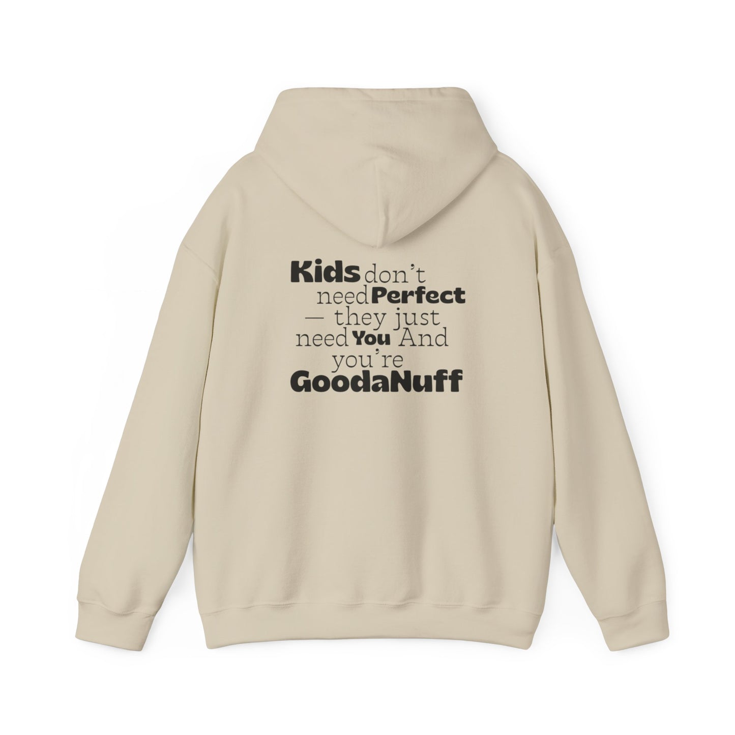 Kids don't need perfect-they just need you and you're GoodaNuff Unisex Hoodie