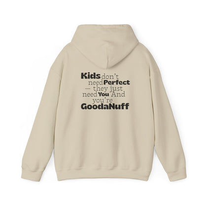 Kids don't need perfect-they just need you and you're GoodaNuff Unisex Hoodie